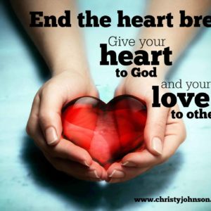 give your heart to God and love to others